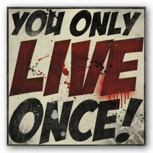 You Only Live Once! by Daniel Bombardier (D3N!@L)