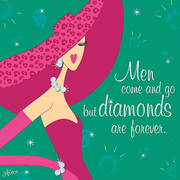 Diamonds - Men come and go but diamonds are forever. by Alece Birnbach