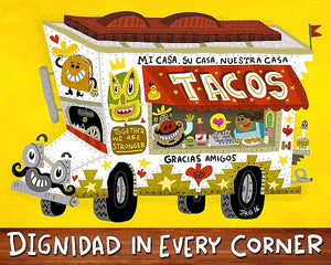 Taco Truck (Dignidad in Every Corner) by Jorge R. Gutierrez