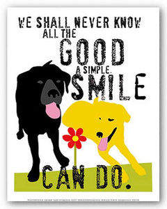 We Shall Never Know All The Good A Simple Smile Can Do. by Ginger Oliphant