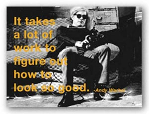 Quotes: It takes a lot of work to figure out how to look so good. by Andy Warhol