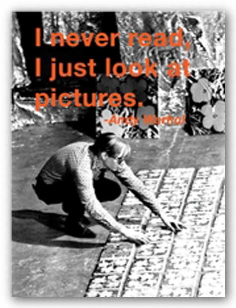 Quotes: I never read.  I just look at pictures. by Andy Warhol