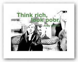 Quotes: Think rich, look poor by Andy Warhol