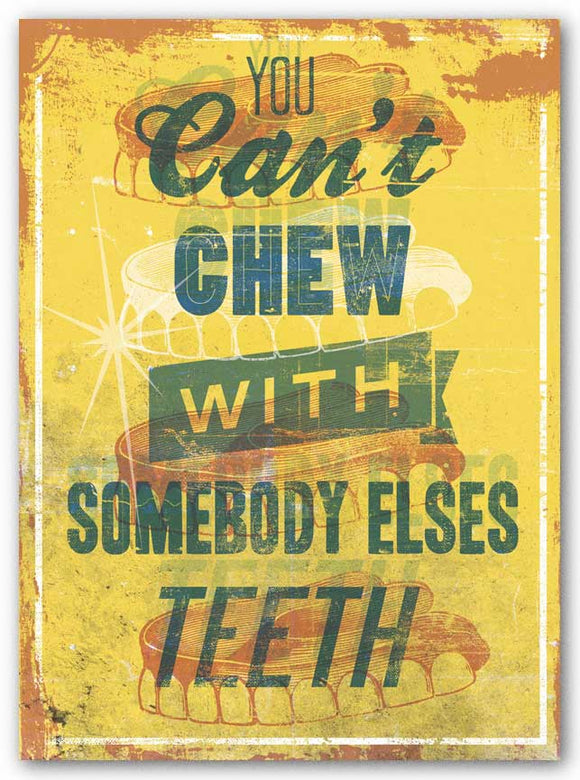 You Can’t Chew with Somebody Else's Teeth by Luke Stockdale