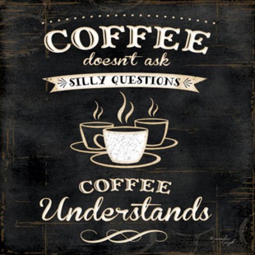 Coffee Understands by Jennifer Pugh