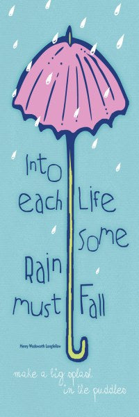 Rain - Into Each Life Some Rain Must Fall Make a Big Splash in the Puddle by Stephanie Marrott