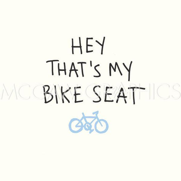 Hey That's My Bike Seat by Urban Cricket