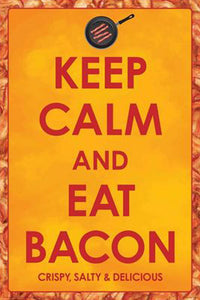 Keep Calm and Eat Bacon