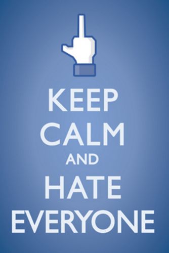 Keep Calm and Hate Everyone