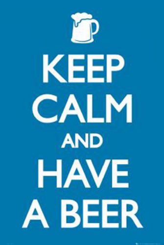 Keep Calm and Have A Beer