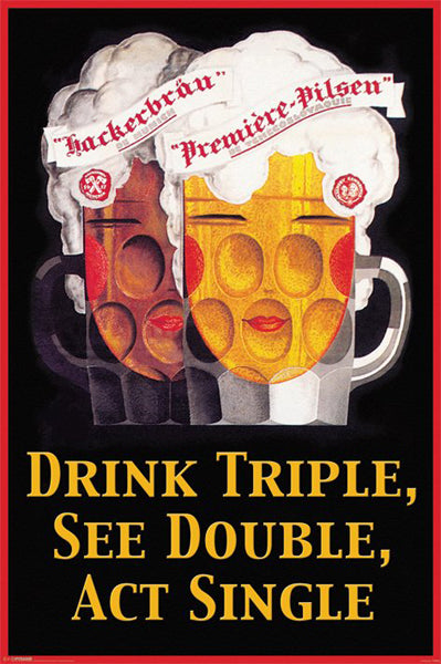 Drink Triple, See Double, Act Single
